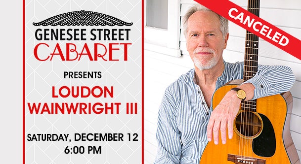 CANCELED - Loudon Wainwright III